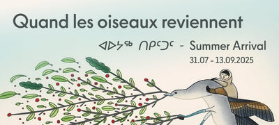Vernissage | Quand les oiseaux reviennent - ᐊᐅᔭᖅ ᑎᑭᑦᑐᑦ - Summer Arrival