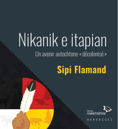 Nikanik e itapian Un avenir autochtone « décolonisé » 