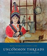 Uncommon Threads : Wabanaki Textiles, Clothing, and Costume