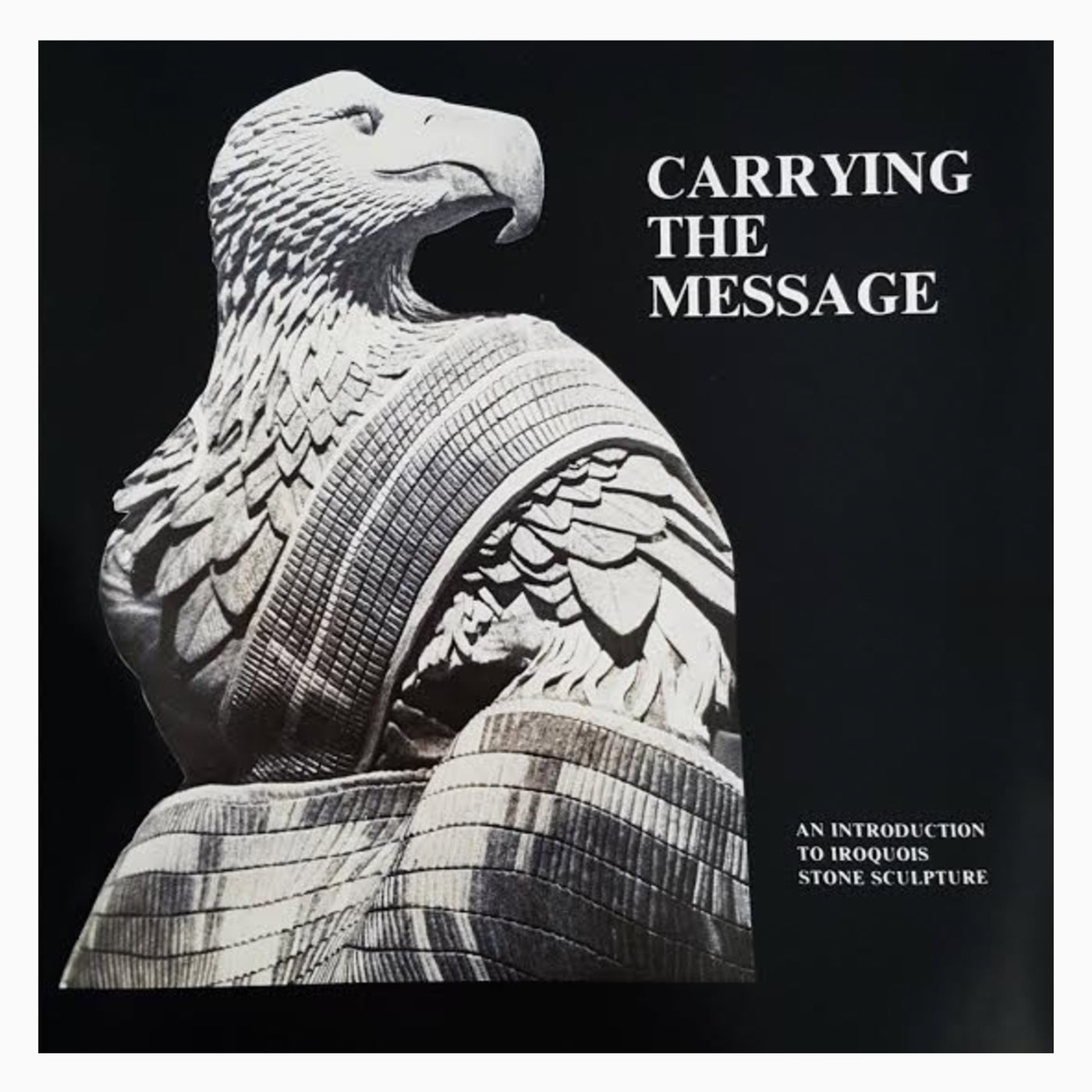 Carrying the Message: An Introduction to Iroquois Stone Sculpture